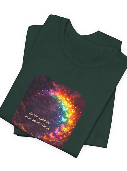 "Be the Rainbow in Someone's Cloud" Unisex Jersey Short Sleeve Tee