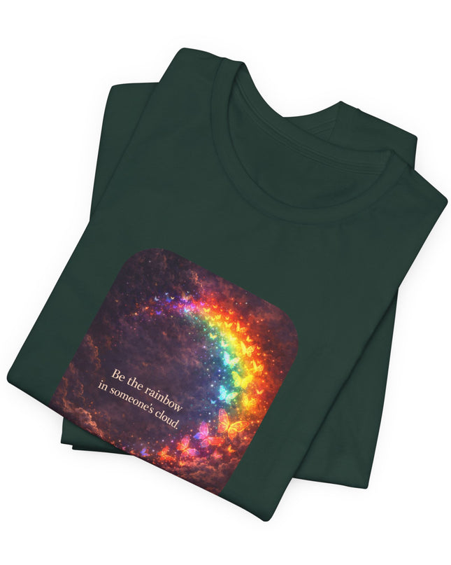 "Be the Rainbow in Someone's Cloud" Unisex Jersey Short Sleeve Tee