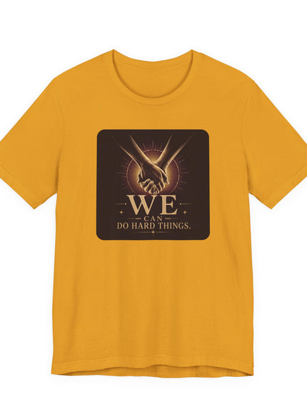 "We Can Do Hard Things" Unisex Jersey Short Sleeve Tee