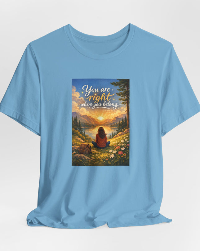 "You Are Right Where You Belong" Unisex Jersey Short Sleeve Tee