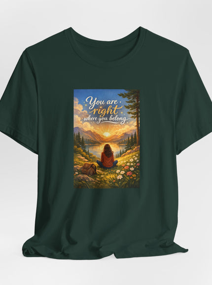 "You Are Right Where You Belong" Unisex Jersey Short Sleeve Tee