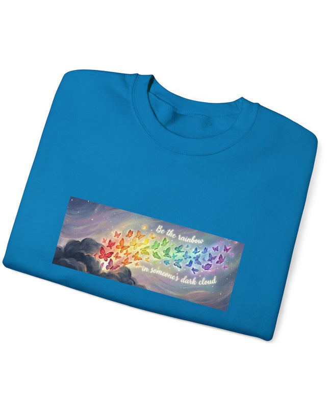 "Be the Rainbow in Someone's Dark Cloud" Unisex Adult Sweatshirt