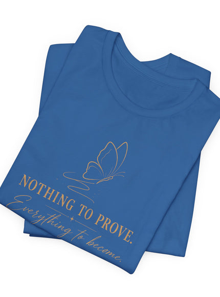 "Nothing to Prove" Unisex Jersey Short Sleeve Tee