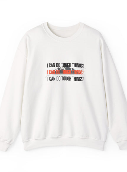 "I Can Do Tough Things" Unisex Adult Sweatshirt