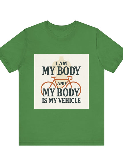 "I am My Body and My Body is My Vehicle" Unisex Short Sleeve Tee