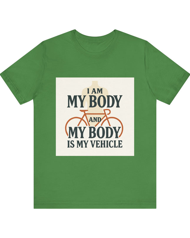 "I am My Body and My Body is My Vehicle" Unisex Short Sleeve Tee