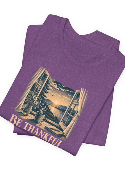 "Be Thankful" Unisex Jersey Short Sleeve Tee