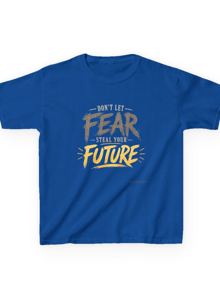 "Don't Let Fear Steal Your Future" Kids Heavy Cotton Tee