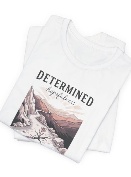 "Determined Hopefulness"  Unisex Jersey Short Sleeve Tee