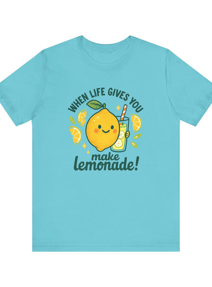 "When life gives you lemons, make lemonade!" Unisex Jersey Short Sleeve Tee