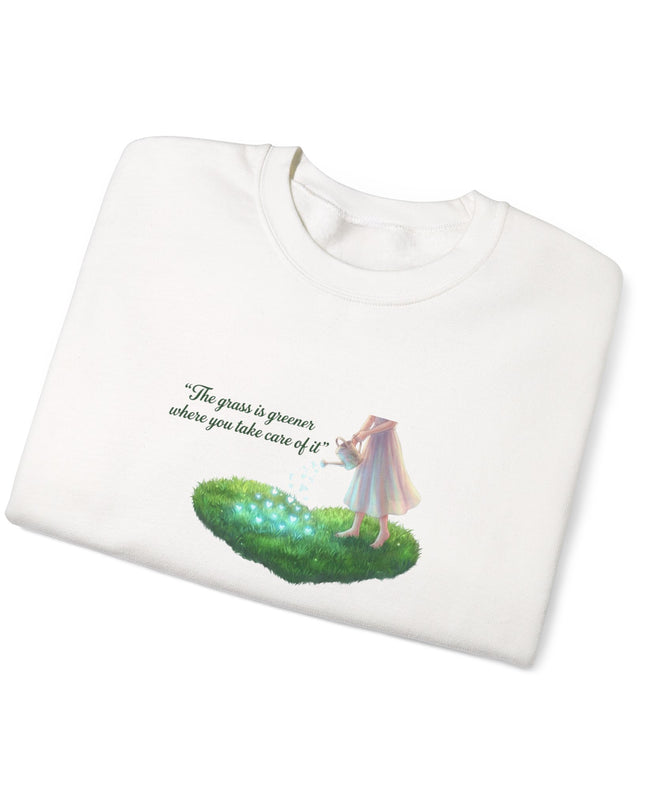"The Grass is Greener Where You Water It" Unisex Adult Sweatshirt