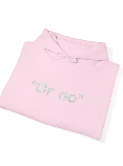 "Or No" Unisex Heavy Blend™ Hooded Sweatshirt