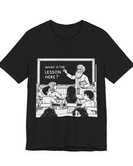 "What is the Lesson Here?" Unisex Jersey Short Sleeve Tee