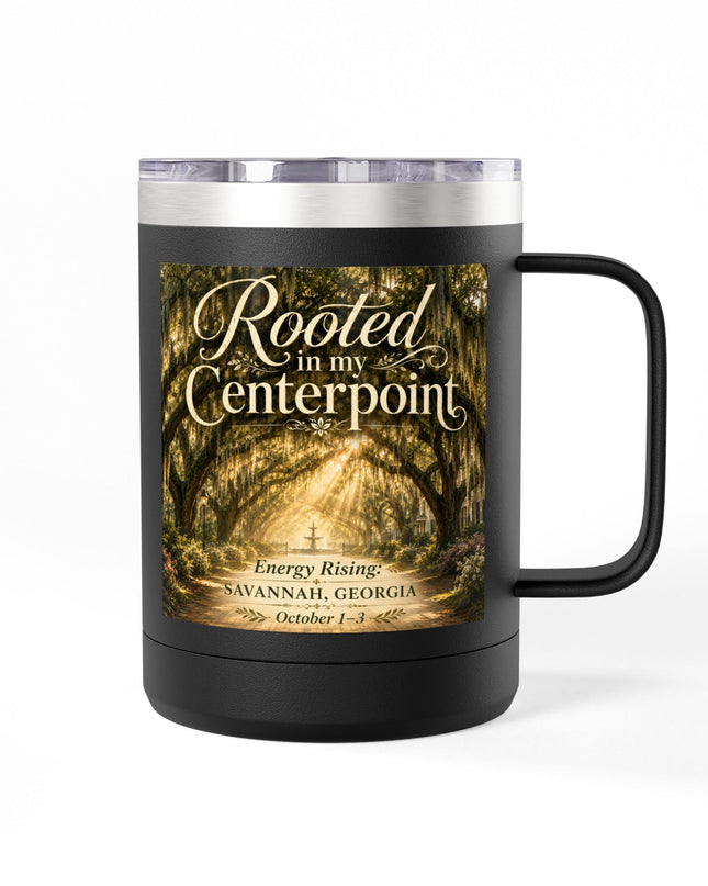 "Rooted in my Centerpoint" Coffee Mug Tumbler, 15oz