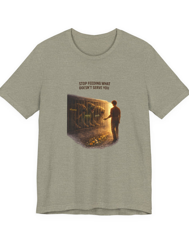 "Stop Feeding What Doesn't Serve You" Unisex Jersey Short Sleeve Tee