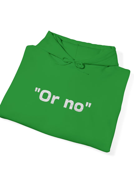 "Or No" Unisex Heavy Blend™ Hooded Sweatshirt