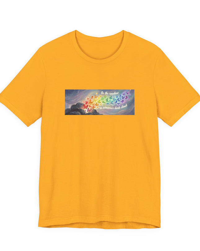 "Be the Rainbow in Someone's Dark Cloud" Unisex Jersey Short Sleeve Tee