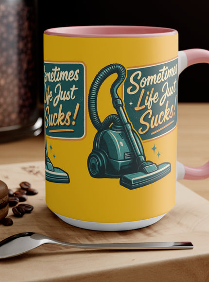 "Sometimes Life Just Sucks" Accent Mug