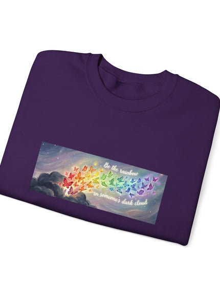 "Be the Rainbow in Someone's Dark Cloud" Unisex Adult Sweatshirt
