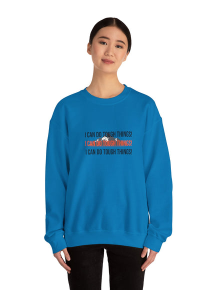 "I Can Do Tough Things" Unisex Adult Sweatshirt