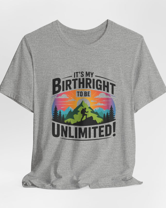 "It's My Birthright to Be Unlimited!" Unisex Jersey Cotton Tee