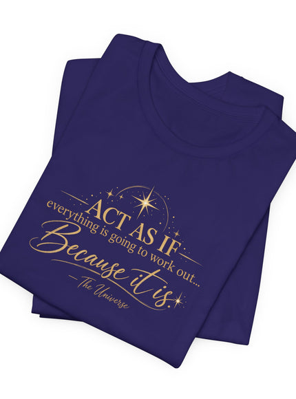 "Act as if..." Unisex Jersey Short Sleeve Tee