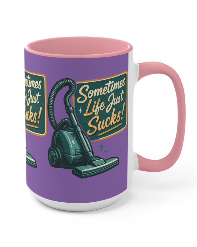 "Sometimes Life Just Sucks "Accent Mug
