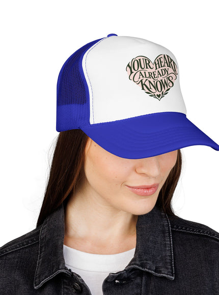 "Your Heart Already Knows" Foam Trucker Hat