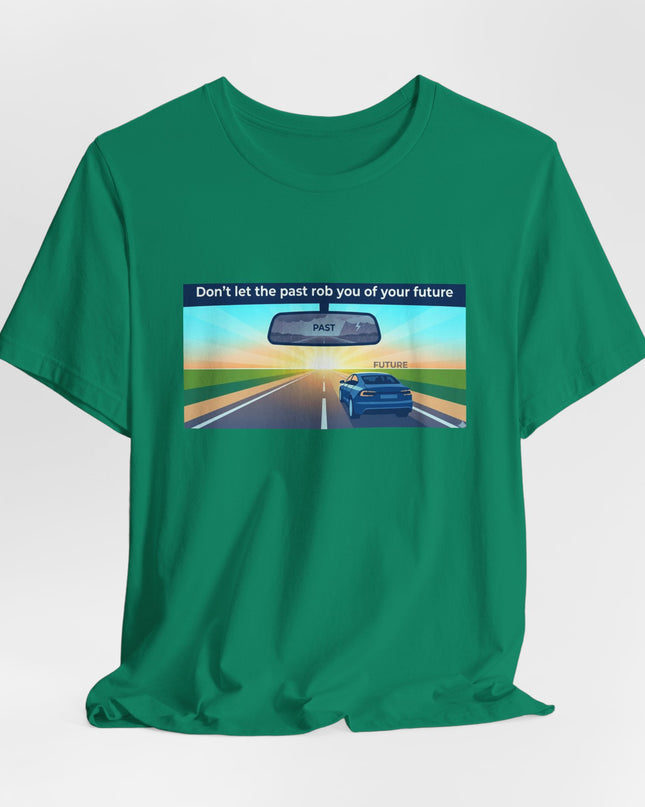 "Don't Let the Past Rob You of Your Future" Unisex Jersey Short Sleeve Tee