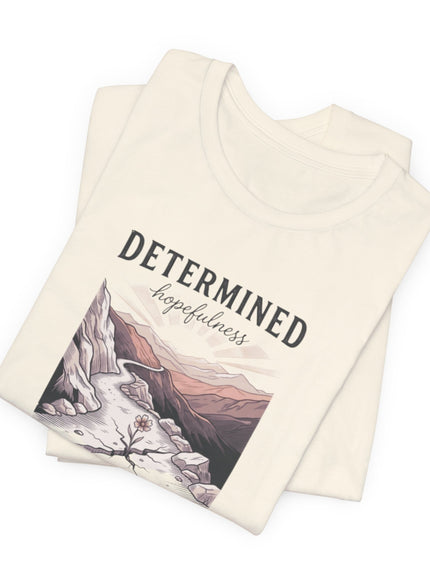 "Determined Hopefulness"  Unisex Jersey Short Sleeve Tee