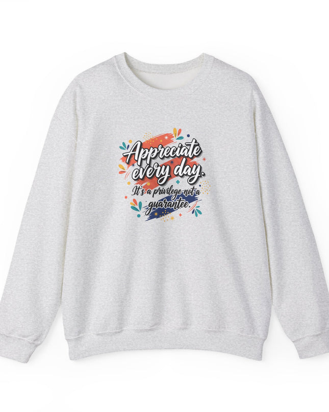 "Appreciate Every Day. It's a Privilege, Not a Guarantee" Unisex Adult Sweatshirt