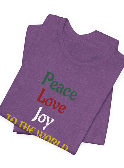"Peace, Love, Joy to the World" Unisex Jersey Short Sleeve Tee