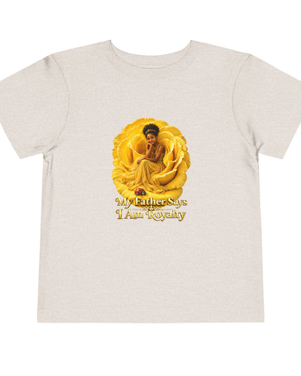 "My Father Says I am Royalty" Toddler Short Sleeve Tee