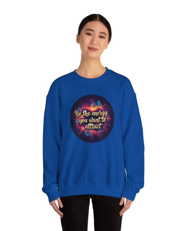"Be the Energy You Want to Attract" Unisex Adult Sweatshirt