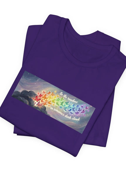 "Be the Rainbow in Someone's Dark Cloud" Unisex Jersey Short Sleeve Tee
