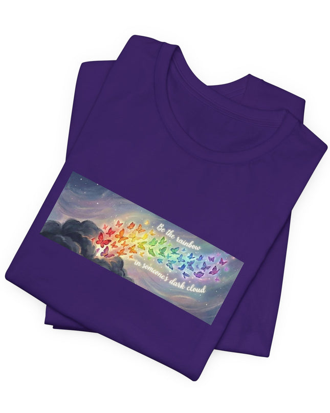 "Be the Rainbow in Someone's Dark Cloud" Unisex Jersey Short Sleeve Tee