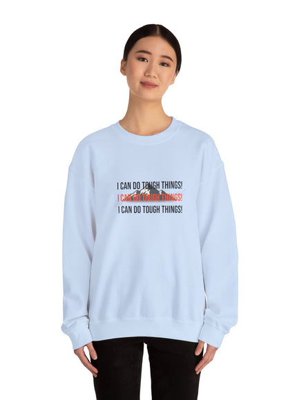 "I Can Do Tough Things" Unisex Adult Sweatshirt