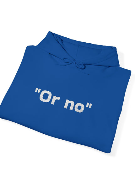 "Or No" Unisex Heavy Blend™ Hooded Sweatshirt