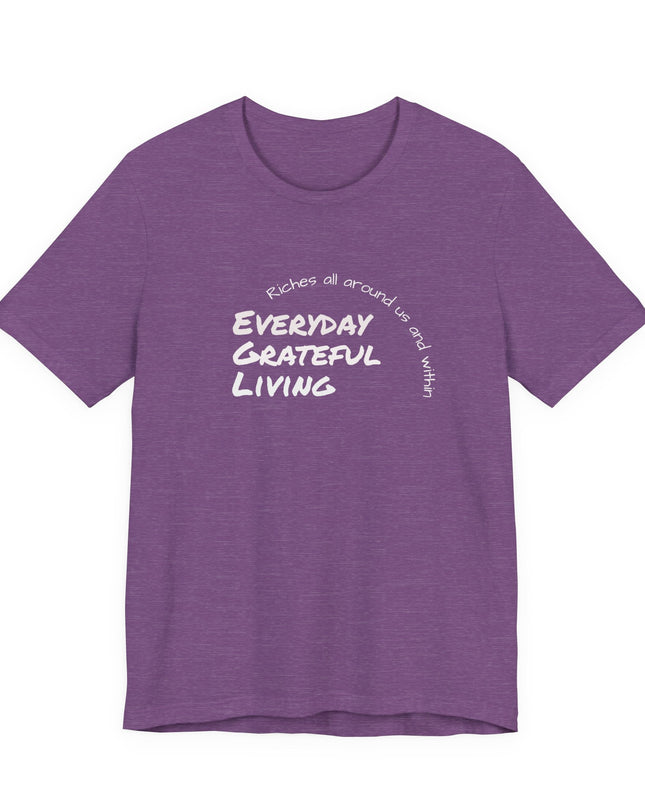 "Every day grateful living" Unisex Jersey Short Sleeve Tee