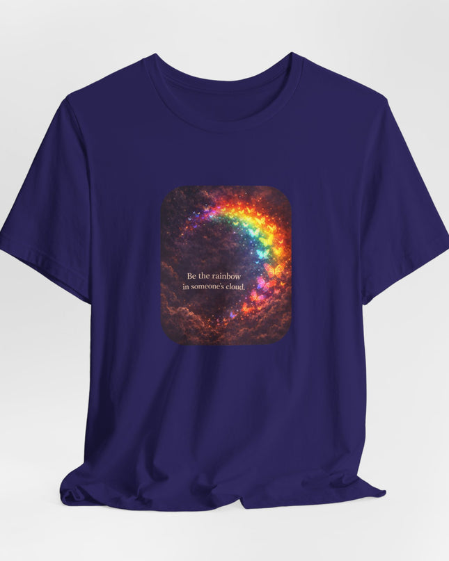 "Be the Rainbow in Someone's Cloud" Unisex Jersey Short Sleeve Tee