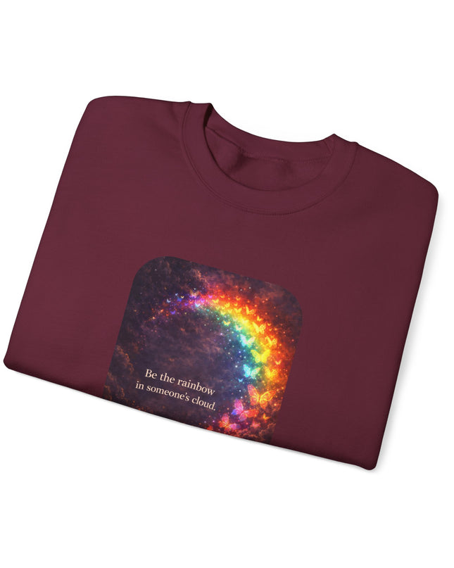 "Be the Rainbow in Someone's Cloud" Unisex Adult Sweatshirt