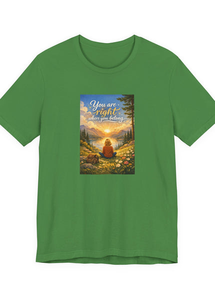 "You Are Right Where You Belong" Unisex Jersey Short Sleeve Tee