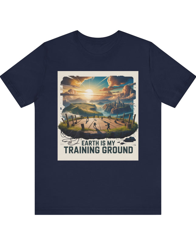 "Earth is my Training Ground " Unisex Jersey Short Sleeve Tee