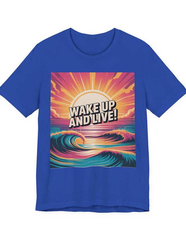 "Wake up and live! " Unisex Jersey Short Sleeve Tee