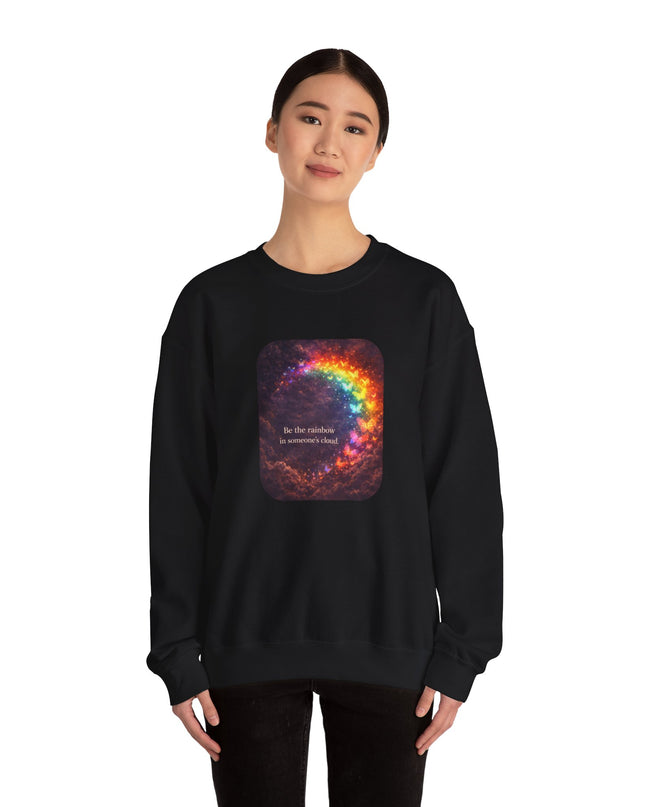 "Be the Rainbow in Someone's Cloud" Unisex Adult Sweatshirt