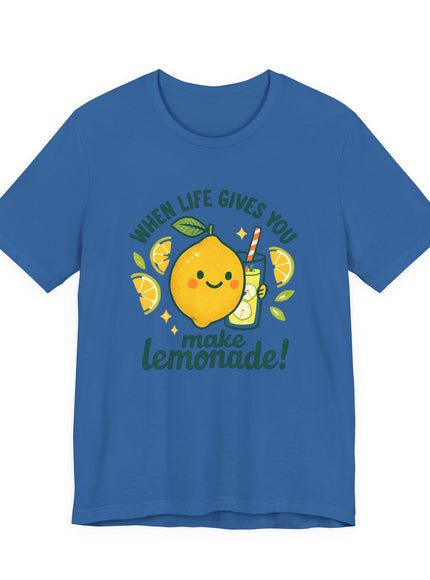 "When life gives you lemons, make lemonade!" Unisex Jersey Short Sleeve Tee