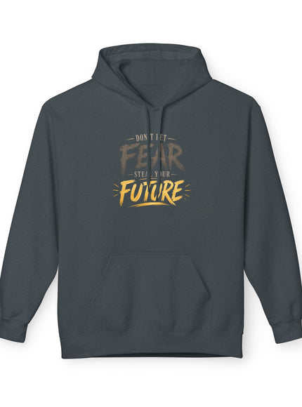 "Don't Let Fear Steal Your Future" Unisex Midweight Softstyle Fleece Hoodie