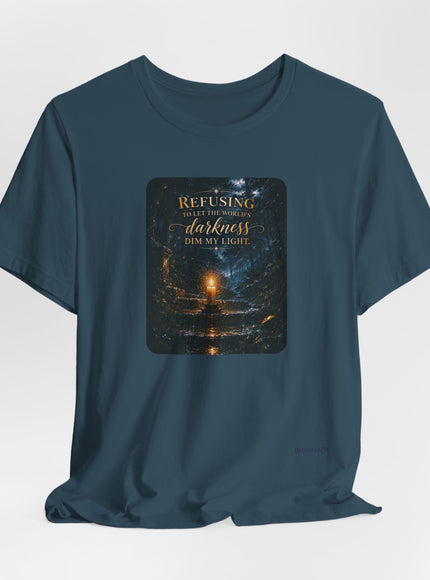 "Refusing to Let the World's Darkness Dim my Light" Unisex Jersey Short Sleeve Tee