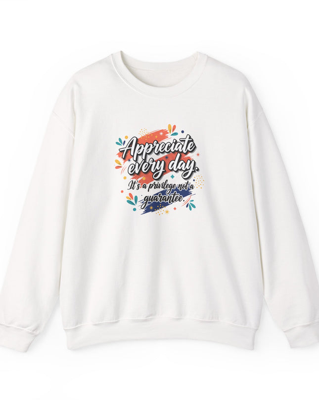 "Appreciate Every Day. It's a Privilege, Not a Guarantee" Unisex Adult Sweatshirt