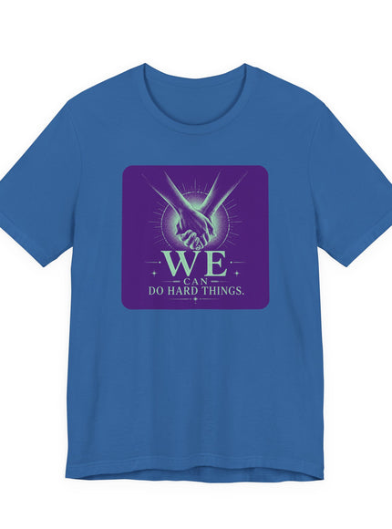 "We Can Do Hard Things" Unisex Jersey Short Sleeve Tee